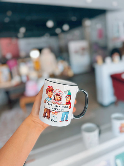Come Back with a Warrant Mug